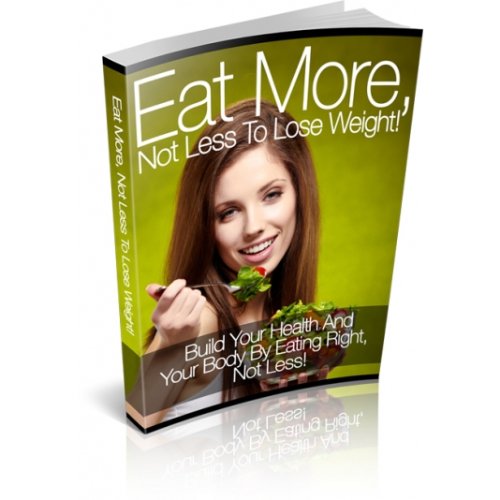 Eat-More-Not-Less-to-Lose-Weight-Large.jpg Eat More Not Less