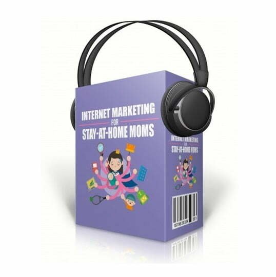 Internet-Marketing-For-Stay-At-Home-Moms-Audio-Course_387x480.jpg Internet Marketing for Stay at Home Moms - Audio Course with Resell Rights