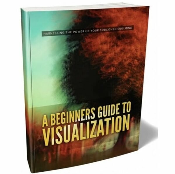 img_12677_01_514x600.jpg A Beginners Guide to Visualization - eBook with Resell Rights